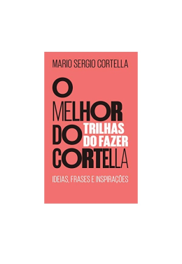 O Melhor Do Cortella - Vol 2 - Trilhas Do Fazer