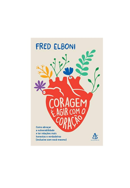 Coragem e Agir com O Coracao