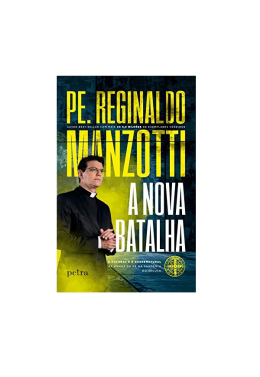 a Nova Batalha - Pe. Reginaldo Manzotti
